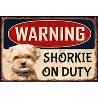 Metal Sign Warning Shorkie On Duty. Retro Funny Wall Plaque Vintage Dog Sign Garage Bar Pub Shed Rusted Effect For Home And Kit