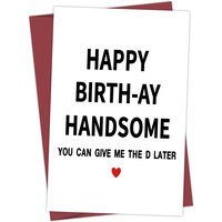 Rude Birthday Card for Him Boyfriend, Cheeky Birthday Card for Husband fiancé, You can Give Me the D Later Funny Greeting Card