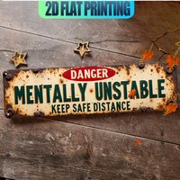 2D Flat - 2D Plane Vintage Sign "Danger! Mentally Unstable, Keep Your Distance" - for Home, Man Cave, Kitchen, Outdoor, Bathroom