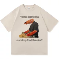 You're Telling Me A Shrimp Fried This Rice T Shirt Funny Scoliosis Funny Shrimp Meme T-Shirt Vintage Cool Tees Shirts Graphic