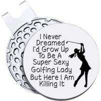 I Never Dreamed Id Grow UP to Be A Super Sexy Golfing Lady Golf Ball Marker Funny Golf Gift for Woman Christmas Golf Marker Gift