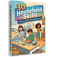 30 Household Skills Every Kid Should Know — Practical Life Skills Book for Kids and Tweens, Cleaning, Laundry, Kitchen Basics