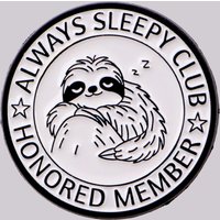 ALWAYS SLEEPY CLUB Enamel Pin Cute Sloth Brooch Pines Lapel Pins Badge on Backpack Clothing Accessories Animal Friends Gifts