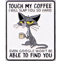 Cute Cat Enamel Pin "TOUCH MY COFFEE" Brooch Pines Cartoon Badge on Backpack Clothing Accessories Animal Jewelry Friends Gifts