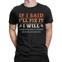 If I Said I'll Fix It I Will Dad Plumber Mechanics Electrician T Shirts Men's Pure Cotton T-Shirt Crewneck Tees Short Sleeve