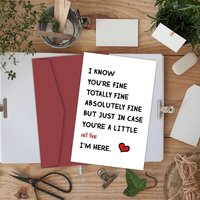 You'Re Totally Fine I'M Here For You Encouragement Card for Him Her,Funny Greeting Card, Gift Idea Card For Husband Wife Family