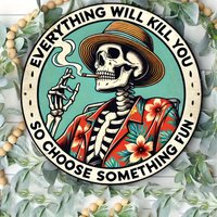 Retro "Everything Will Kill You So Choose Something Fun" Round Metal Tin Sign - Tropical Skeleton in Hawaiian Shirt Wall Decor f