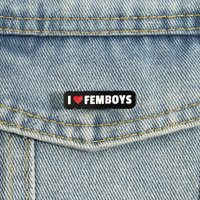 I Heart (Love) FEMBOYS Enamel Pins Feminine Male Cisgender Androgynous Brooch Lapel Badges Fun Jewelry Gift for Friends