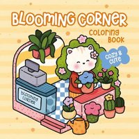 Cozy Cute Coloring Book for Adults Blooming Corner - Perfect Gift Christmas Party And Birthday Drawing
