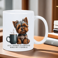 All I Need Is Coffee and My Yorkie Design Ceramic Mug, Perfect Gift for Dog Lovers and Coffee Enthusiasts, Unique Collection