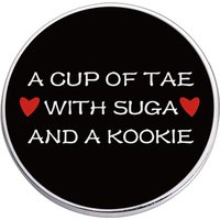 A Cup Of Tae With Suga And A Kookie UV Printing Pin Badge 30mm Collar Brooch Jewelry Gift For Girl Friends Family