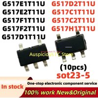 (10pcs)100%new G517F1T11U G517F2T11U G517D1T11U G517E1T11U G517E2T11U G517D2T11U G517C1T11U G517C2T11U G517H1T11U sot23-5