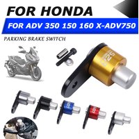 For Honda Xadv 750 350 Adv150 Adv160 Adv350 Adv 150 160 Motorcycle Parking Brake Lever Parking Switch Auxiliary Lock Button Cap