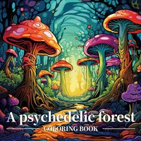 A Psychedelic Forest Patterns Coloring Book for Adults And Teens Cute Drawing Book Perfect Gift for Party and Birthday