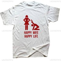 Happy Wife Happy Life Funny T Shirt Husband Gift Idea Graphic Streetwear Short Sleeve Cotton Harajuku Man Tshirt Unisex Clothing