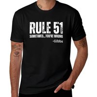 Gibbs Rule 51 Sometimes You're Wrong NCIS TV Show T-Shirt quick drying customs shirts graphic tee men