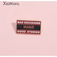 Bad Decisions Make Good Stories Enamel Pins Inspirational Decision-Making Creative Brooches Lapel Badges Funny Jewelry Gift