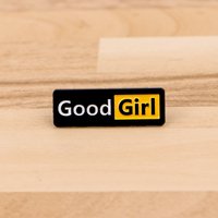 Good Girl Enamel Pin Funny Sayings Badges on Backpack Women's Brooches Hat Lapel Pins Cosplay Accessories Toys Gifts
