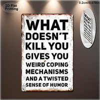 Vintage Wall Sign, "What Doesn't Kill You Gives You Weird Coping Mechanisms and a Twisted Sense of Humor" Quote, Rustic