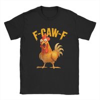 Funny F Caw F Chicken FCAWF Chicken T-Shirt Men Funny 100% Cotton Tee Shirt Crew Neck Short Sleeve T Shirts Gift Idea Clothes