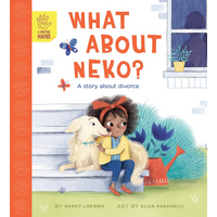What About Neko A Story Of Divorce Nancy Loewen Elisa Paganelli Qed Publishing 9780711251014 Book