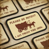 1PC Please Be Patient I Am From 1900s Embroidered Patch Iron On Statement Badge DIY Gift For Clothes Cap Bag Jacket Trucker Hat