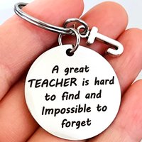 Teacher Keychain, Great Teacher Is Hard To Find But Impossible To Forget, Teacher Jewelry Gift - Show Your Teacher Appreciation