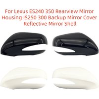 For Lexus ES240 350 Rearview Mirror Housing IS250 300 Backup Mirror Cover Reflective Mirror Shell