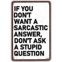 Retro Metal Tin Sign If You Dont Want A Sarcastic Answer Dont Ask A Stupid Question Humorous Quote Wall Decor for Home Office