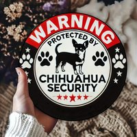 Chihuahua Security Warning Sign - Aluminum Round Sign for Wall Art, Room, Home, Restaurant, Bar, Cafe, Garage Decor, Foil Engrav