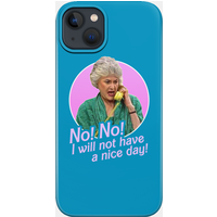 Dorothy Zbornak No I Will Not Have A Nice Day! - Golden Girls - Phone Case