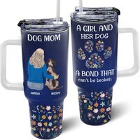 A Bond That Can't Be Broken Custom Gift For Dog Mom Personalized 40oz Tumbler With Straw