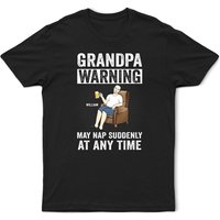 Grandpa Warning May Nap Suddenly At Any Time - Personalized T Shirt