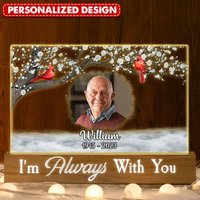 Memorial Upload Photo, I'm Always With You Personalized Acrylic Block Led Night Light