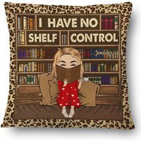 Reading I Have No Shelf Control Custom Gift For Book Lovers Personalized Pillow