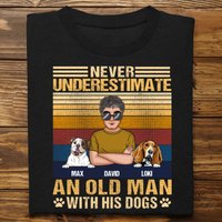 Father's Day - Never Underestimate An Old Man With His Dogs - Personalized T-shirt
