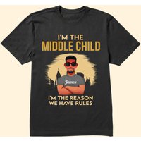 I'm The Middle Child- Personalized Shirt