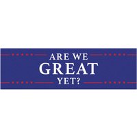 Are We Great Yet? Car Magnet