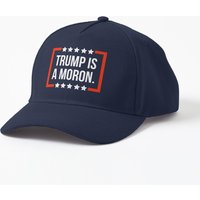 Trump Is A Moron Cap