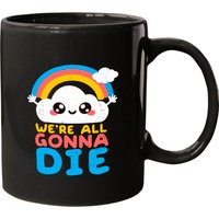 We Are All Gonna Die - We Are All Gonna Die - Mugs