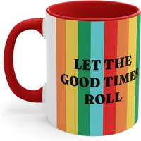 Let The Good Times Roll - Accent Coffee Mug, 11oz