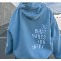 Do What Makes You Happy Hoodie