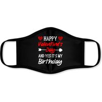 Happy Valentine's Day Yes It's My Birthday Born On Valentine Face Masks