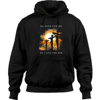 Christian Bible Verse - Jesus Died For Me Hoodie