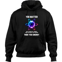 You Matter Energy Hoodie