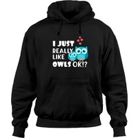 Cute Owl Gift I Just Really Like Owls Ok? Pullover Hoodie