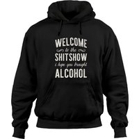 Welcome To The Shitshow Hoodie I Hope You Brought Alcohol Pullover