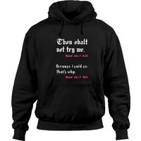 Thou Shalt Not Try Me Hoodies Mood 24 7 Because I Said So That's Why