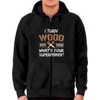 I Turn Wood Into Things Carpenter Woodworking Zip Hoodie