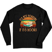 Its Not Hoarding If It's Books Gift For Reading Book Long Sleeves